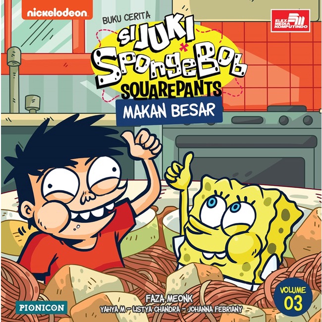 -Juki-Spongebob: Makan Besar - CHARLES YOHANNES - PIONICON - Buku Seri Si Juki