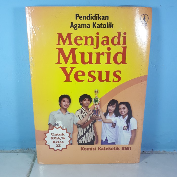 PENDIDIKAN AGAMA KHATOLIK MENJADI MURID YESUS UNTUK SMA KELAS XI
