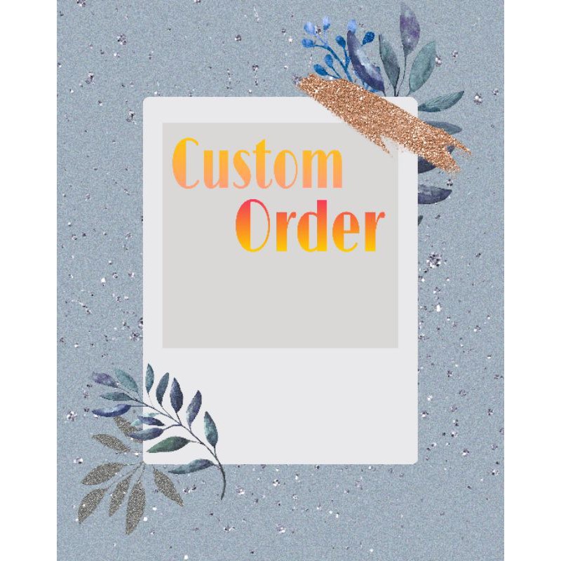 

custom orderr