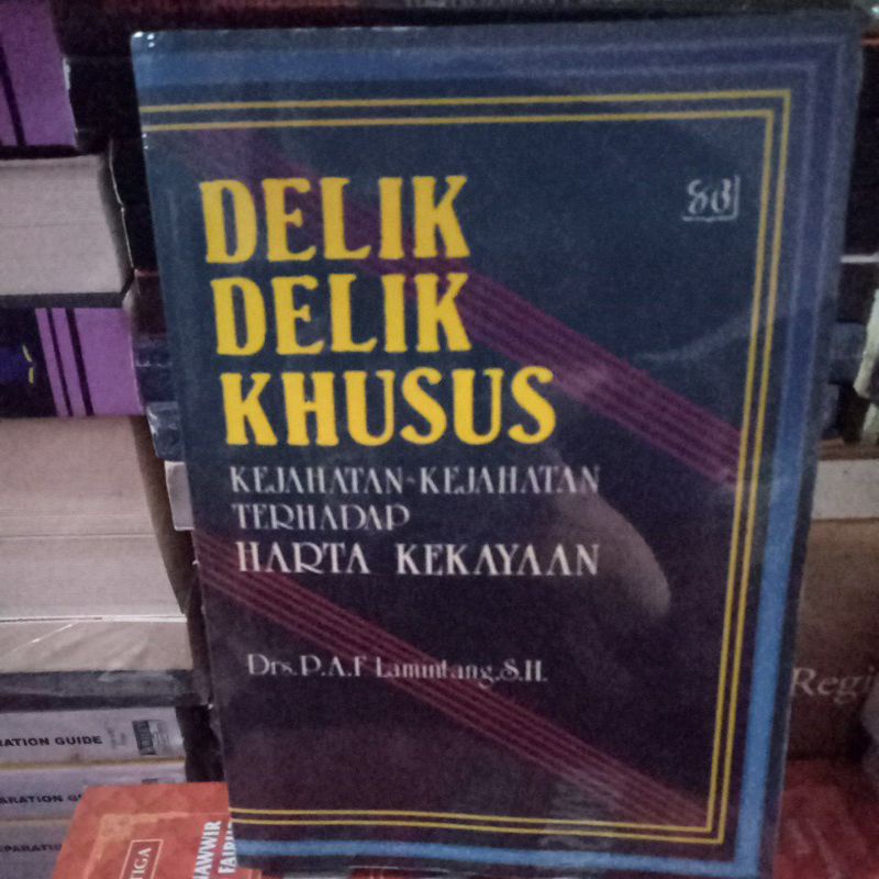 

buku delik delik khusus kejahatan kejahatan terhadap harta kekayaan Drs p.a.lamintang sh