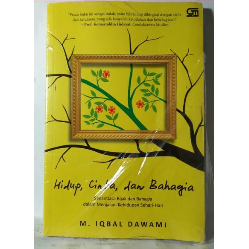 HIDUP CINTA DAN BAHAGIA SENANTIASA BIJAK DAN BAHAGIA DALAM MENJALANI KEHIDUPAN SEHARI HARI M IQBAL