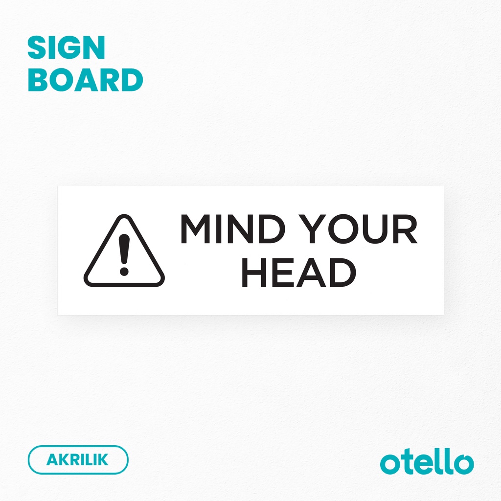 Signage Mind Your Head Sign Akrilik Print Papan Penanda Tanda Peringatan Label Tempel Acrylic Tag Nama Ruangan Sticker Dinding