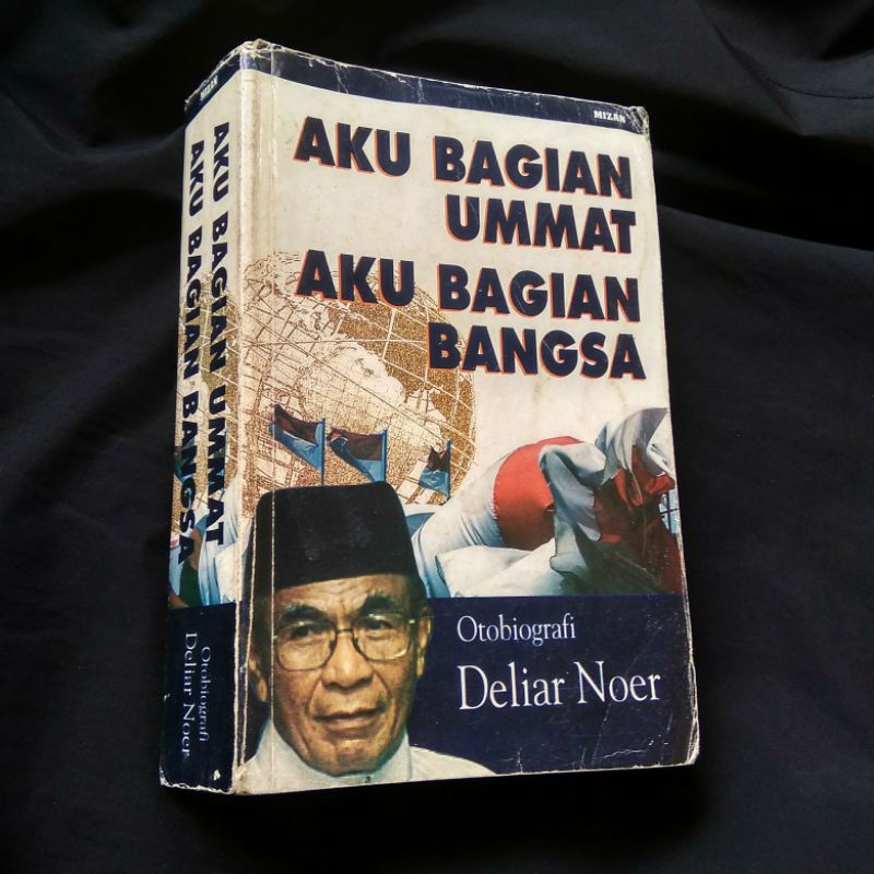 Aku Bagian Ummat Aku Bagian Bangsa - Otobiografi Deliar Noer