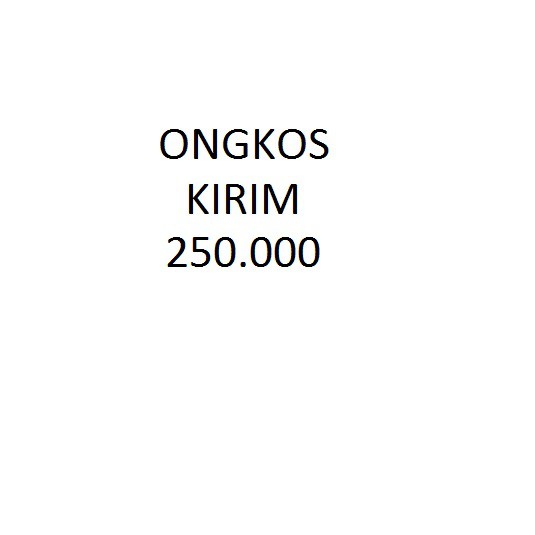 ONGKOS KIRIM / EKSPEDISI 250.000