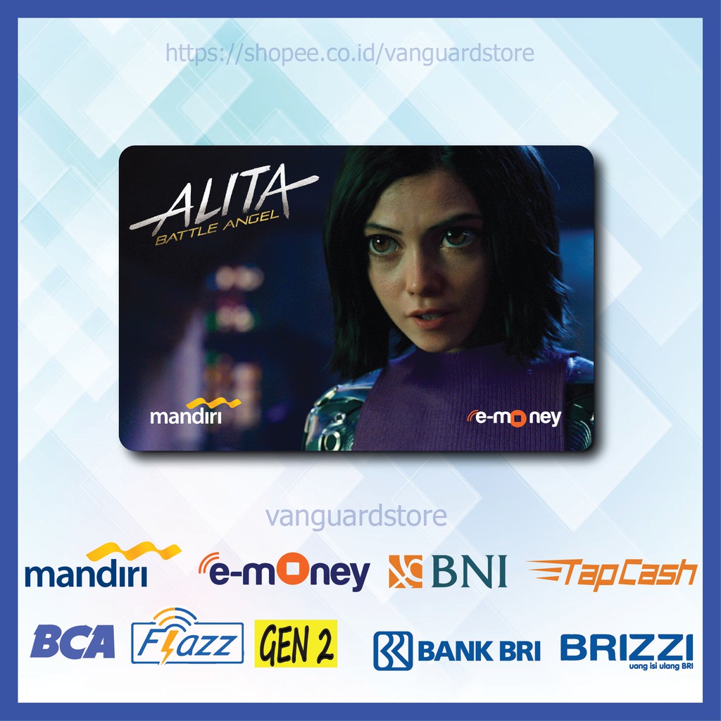 KARTU E MONEY E TOLL ALITA BATTLE ANGEL FILM 8 EMONEY MANDIRI FLAZZ BCA BNI TAPCASH BRIZZI BRI