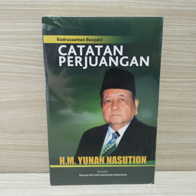 Buku Catatan Perjuangan H.M.Yunan Nasution By Badruzzaman Busyairi
