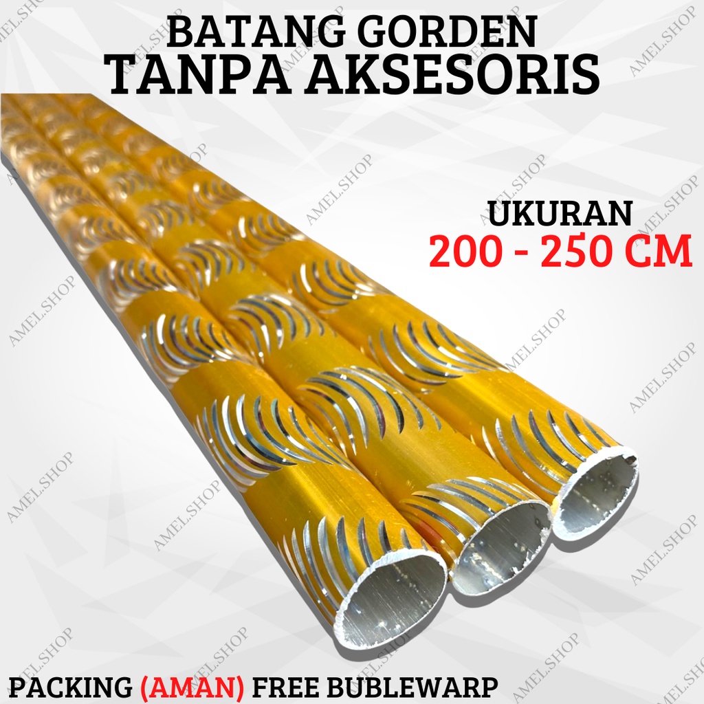 BATANG GORDEN TANPA AKSESORIES / BATANG SAJA REQUEST UKURAN 200 - 250 CM