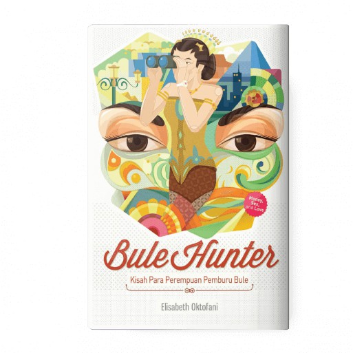 

Rene Turos Bule Hunter: Kisah Para Perempuan Pemburu Bule. Money, Sex, and Love - Elisabeth Oktofani