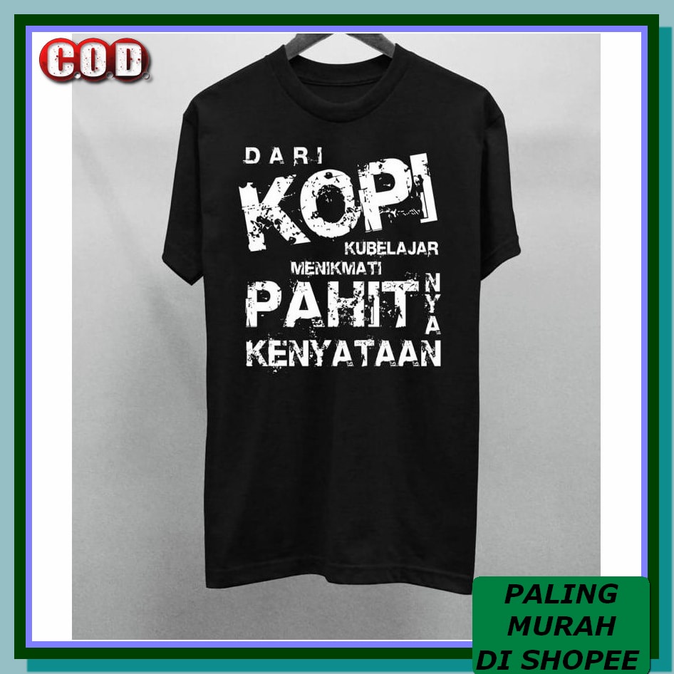 Kaos Keren/ Baju Kaos/ Atasan Pria/ Kaos Distro/ Kaos Pria Murah BX695 D60 / Dari Kopi Pahit / Kao
