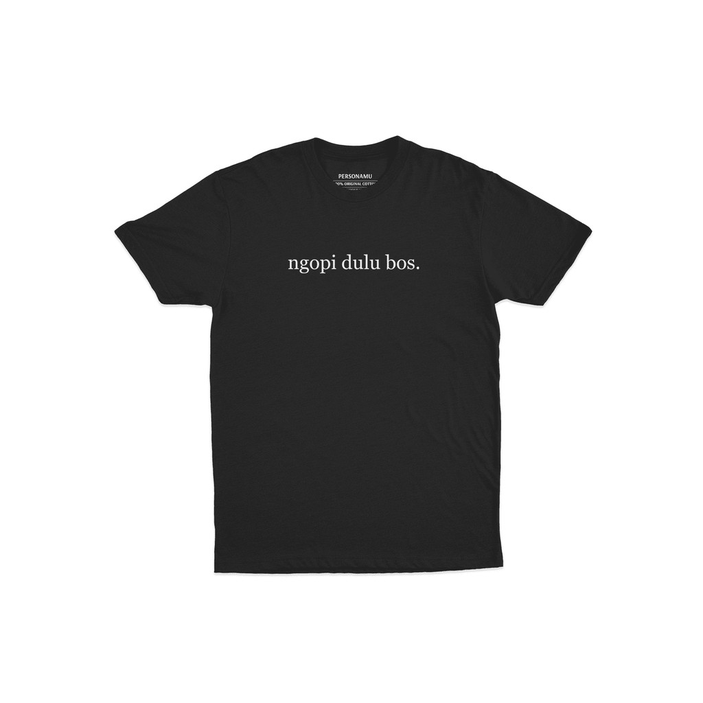Kaos Ngopi Dulu Bos - Baju Ngopi