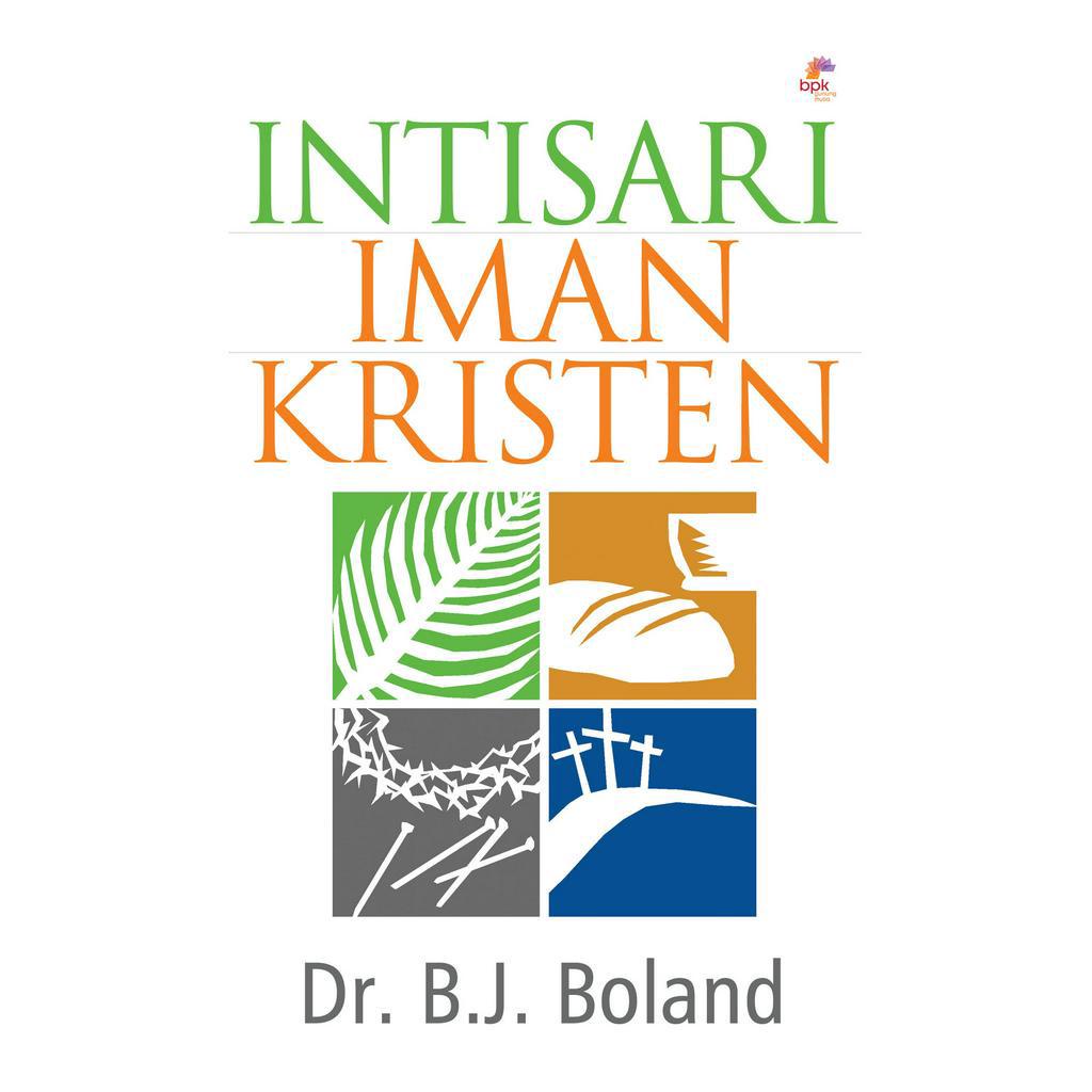 INTISARI IMAN KRISTEN. DR B.J.BOLAND