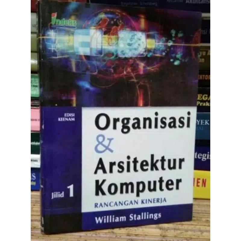 Organisasi & Arsitektur Komputer Rancangan Kinerja Jilid 1 edisi keenam by. William Stallings