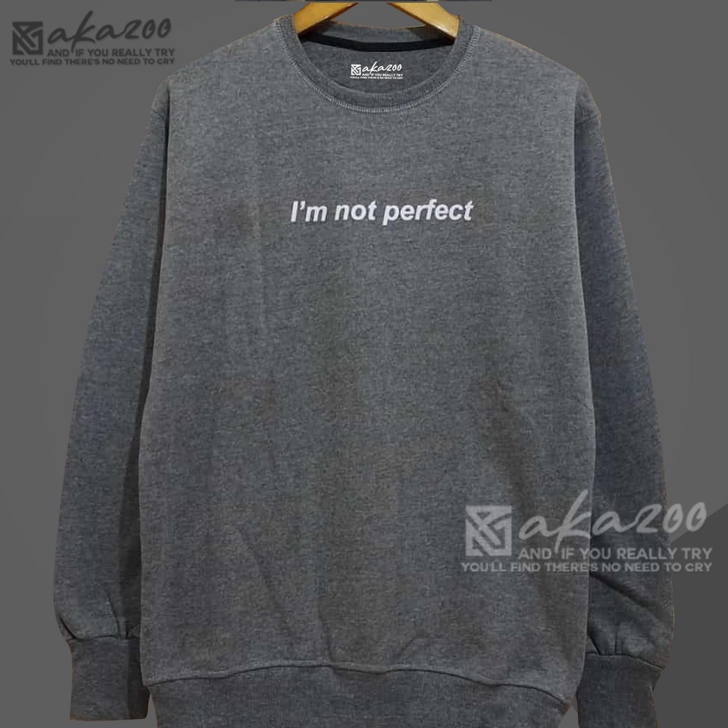 crewneck pria distro original kren warna abu tua I,M NOT PERFECT tulisan putih cn pria murah original oblong krah tinggi sweater oversize crewneck switer cowok jumbo tulisan jepang unisex M L XL XXL PREMIUM akazoo oficial bandung