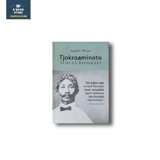 Tjokroaminoto: Sebuah Biografi