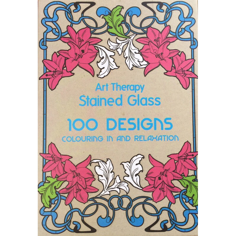 

Art Theraphy: Stained Glass: 100 Designs for Colouring in and Relaxation