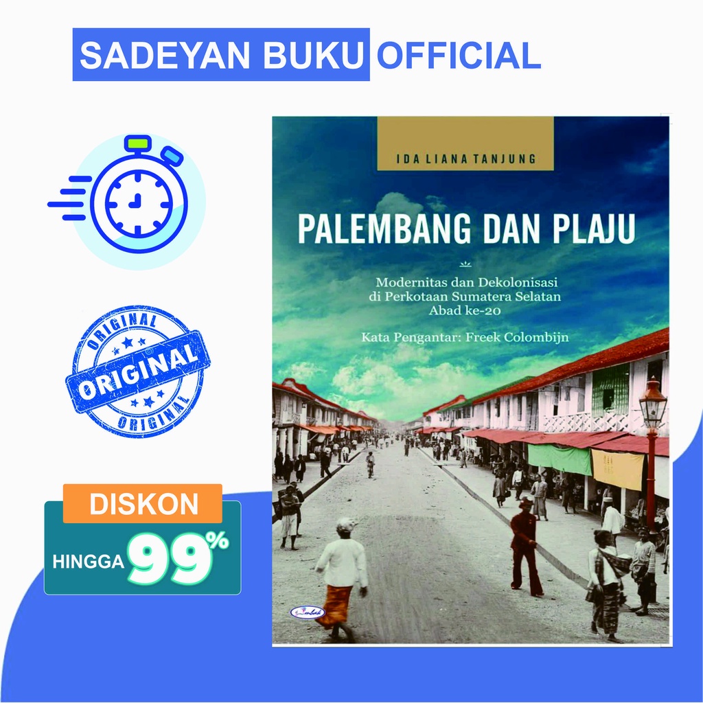 Buku Sejarah Buku Sejarah PALEMBANG DAN PLAJU Modernitas dan Dekolonisasi di Perkotaan Sumatera Selatan Abad ke-20 Ombak