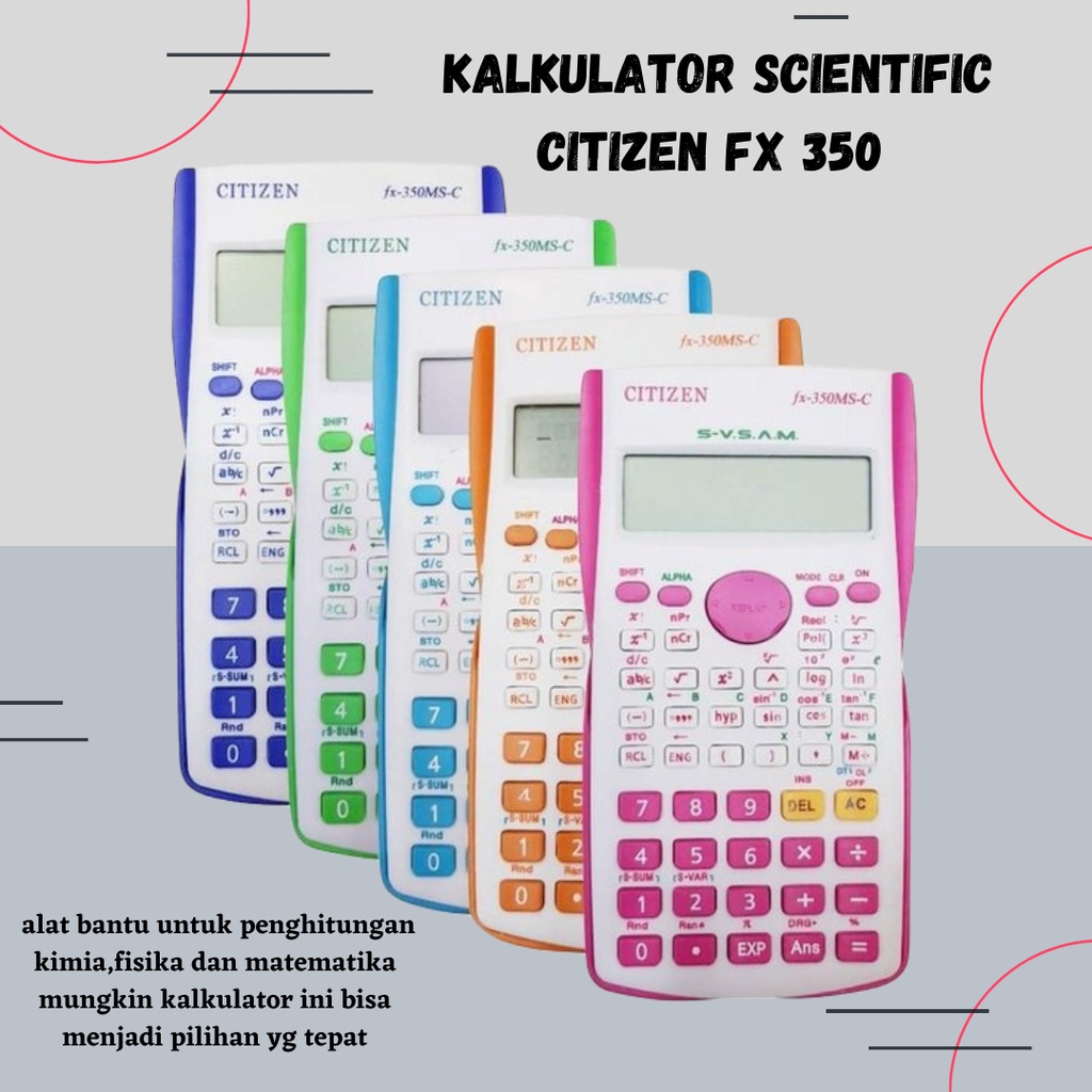 

KALKULATOR SAINS SEKOLAH FISIKA / MATEMATIKA / KIMIA / CITIZEN FX 350 MS WARNA / SCIENTIFIC KALKULATOR / KALKULATOR ANAK SEKOLAH