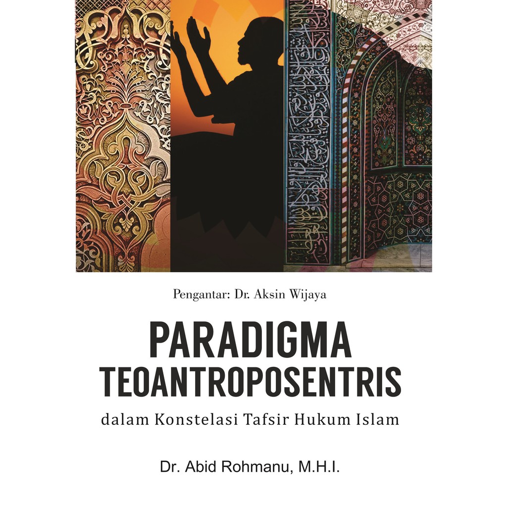 

Buku Paradigma Teoantroposentris dalam Konstelasi Tafsir Hukum Islam