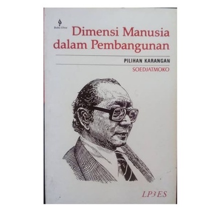 Dimensi Manusia Dalam Pembangunan Pilihan Karangan - Soedjatmoko - LP3ES
