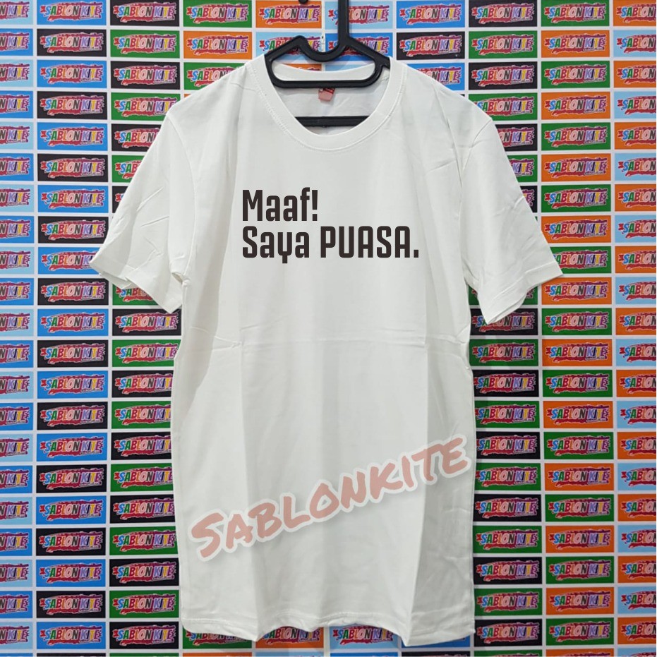 MURAH !!! KAOS SABLON MAAF LAGI PUASA BAHAN KAOS COTTON COMBED 30S