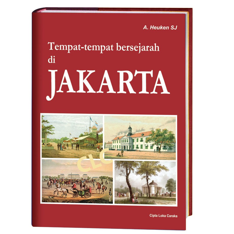 Tempat-tempat Bersejarah di Jakarta - ADOLF HEUKEN CLC - Sejarah Jakarta