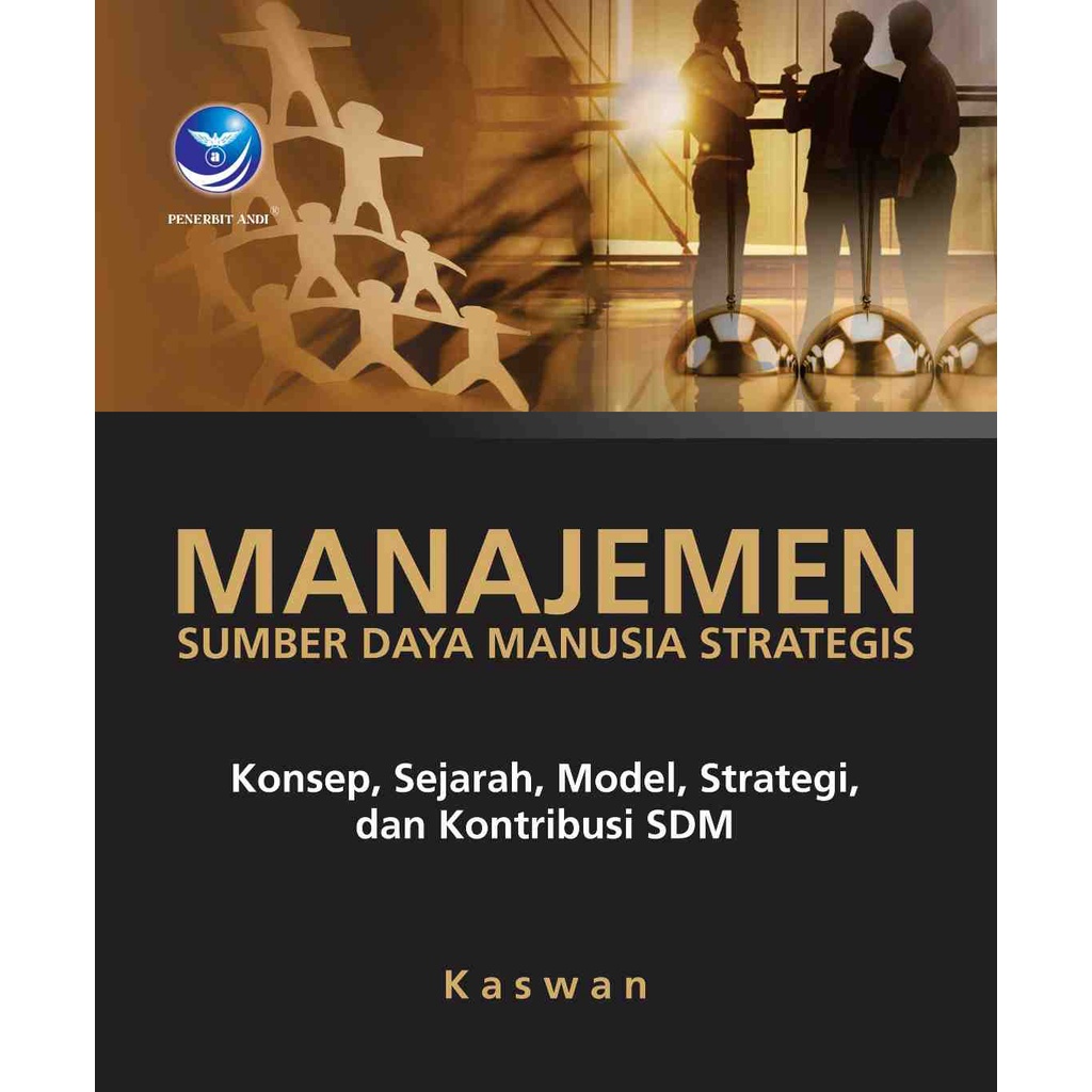 

Buku Manajemen Sumber Daya Manusia Strategis, Konsep, Sejarah, Modal, Strategi dan Kontribusi SDM - Kaswan