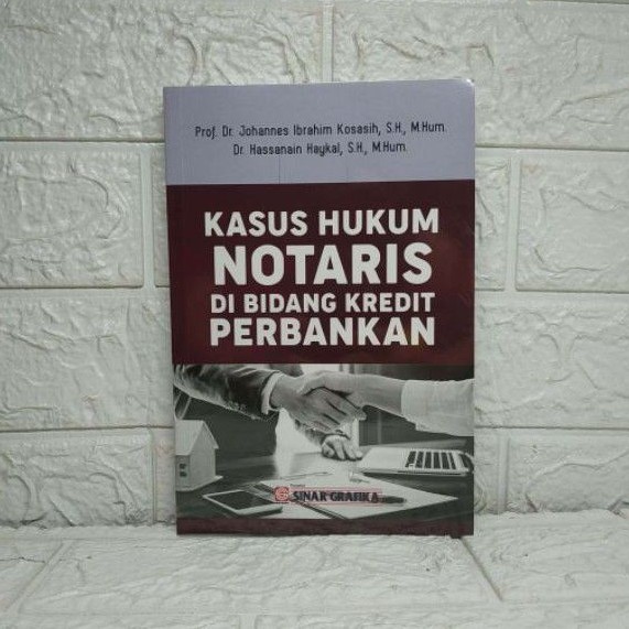 KASUS HUKUM NOTARIS DI BIDANG KREDIT PERBANKAN     Prof. Dr. Johannes Ibrahim Kosasih S.H., M.Hum.  