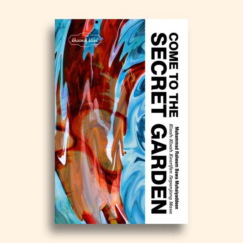 Come to the Secret Garden Muhammad Raheem Bawa Muhaiyaddeen