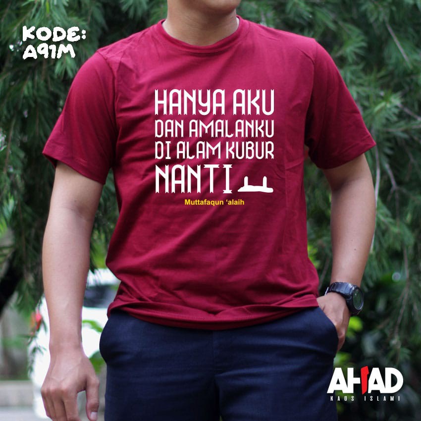 Kaos islami ahad-Hanya aku dan amalanku didalam kubur nanti A91