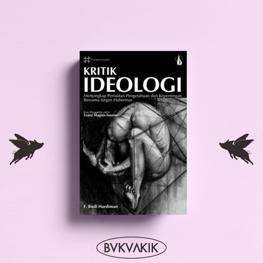 KRITIK IDEOLOGI - F. Budi Hardiman