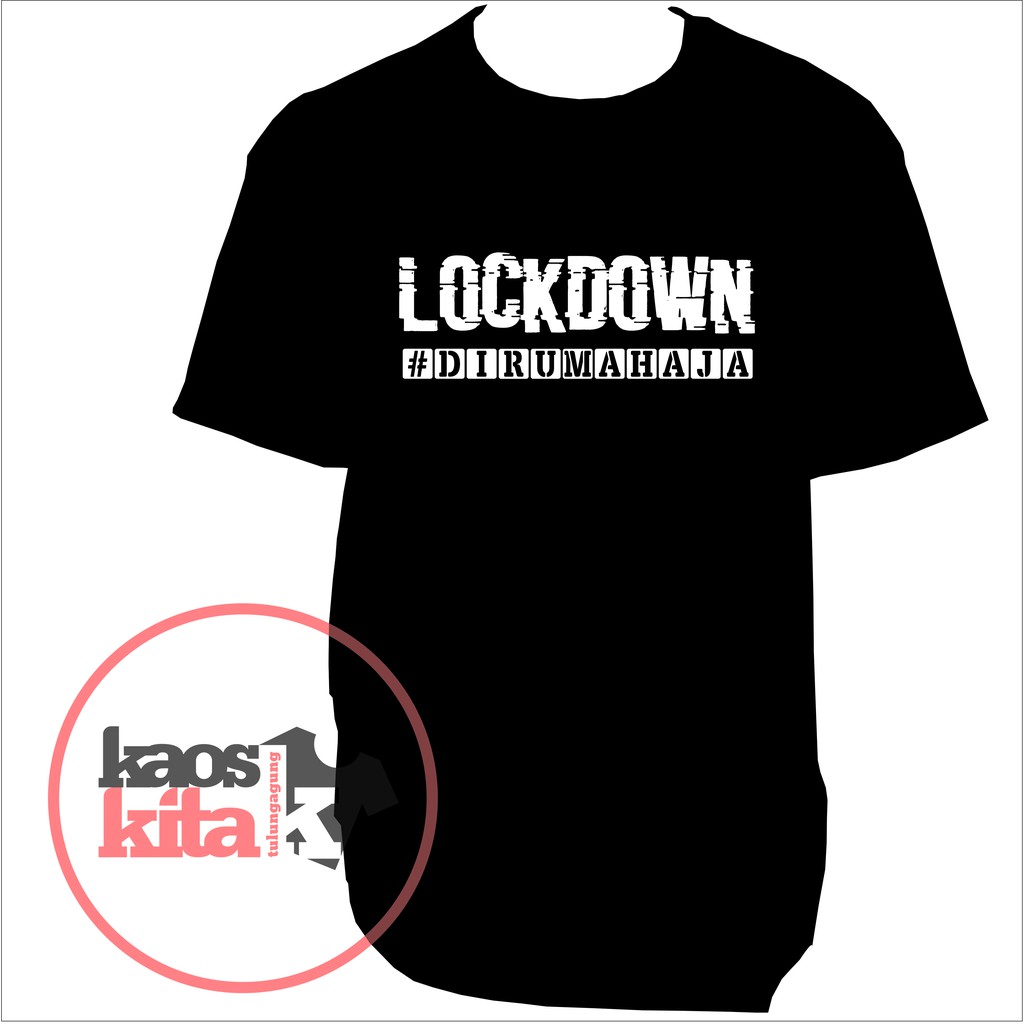Kaos Lockdown kaos dirumahaja kaos covid 19 kaos Kaos Lockdown kaos dirumahaja kaos covid 19 kaos