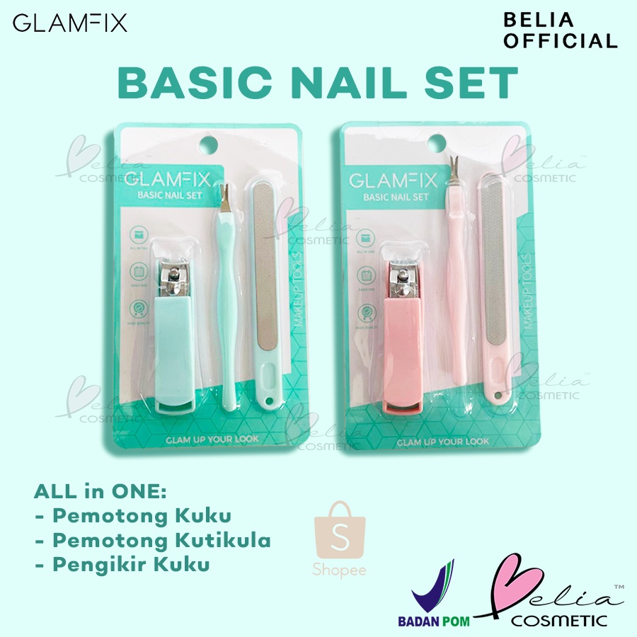❤ BELIA ❤ GLAMFIX Basic Nail Set | Alat Perawat Kuku | Pedicure Menicure | Gunting Kuku | Pembersih Kuku | BPOM