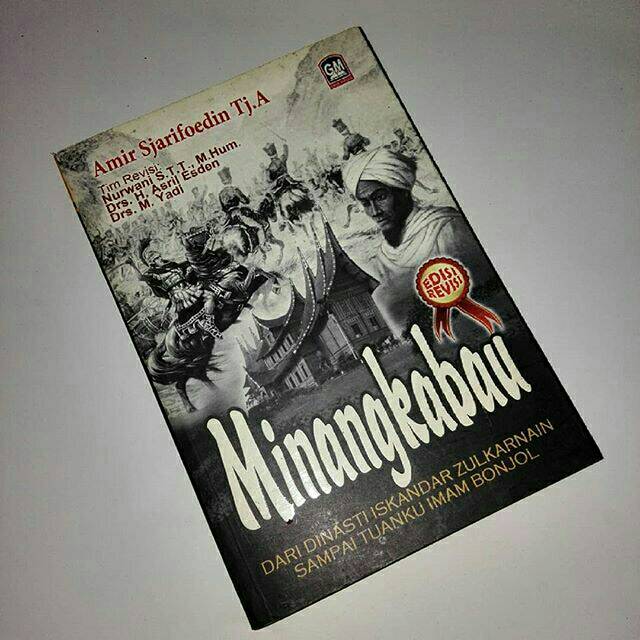 MINANGKABAU DARI DINASTI ISKANDAR ZULKARNAIN SAMPAI TUANKU IMAM BONJOL