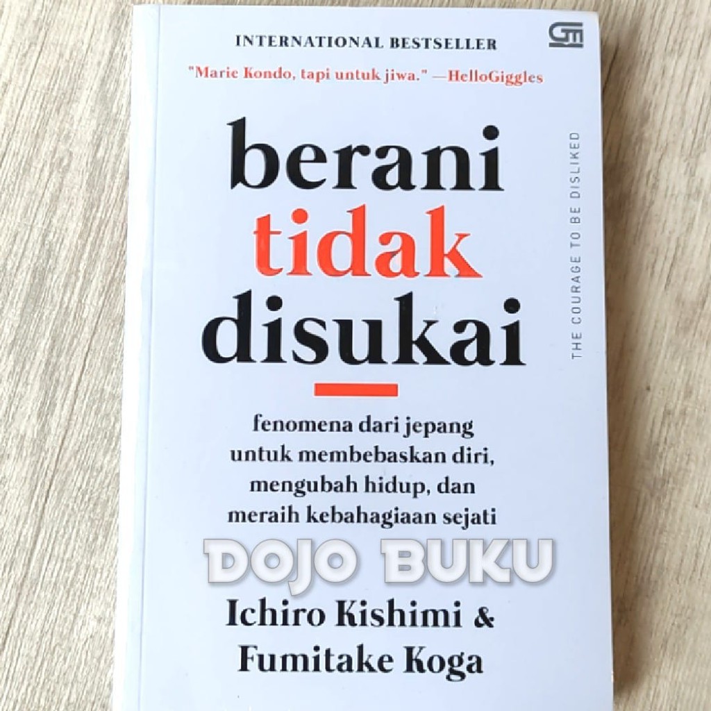 Berani Tidak Disukai by Ichiro Kishimi dan Fumitake Koga