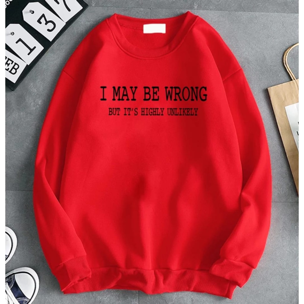 I MAY BE WRONG SWEATER UNISEX - ATASAN KEKINIAN PREMIUM