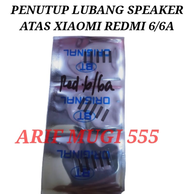 PENUTUP SPEAKER/LUBANG SPEAKER SPIKER ATAS XIAOMI REDMI 6/6A ORIGINAL