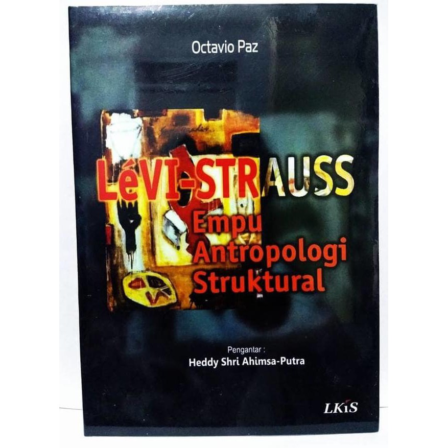 Levi-Strauss, Empu Antropologi Struktural  -Octavio Paz-
