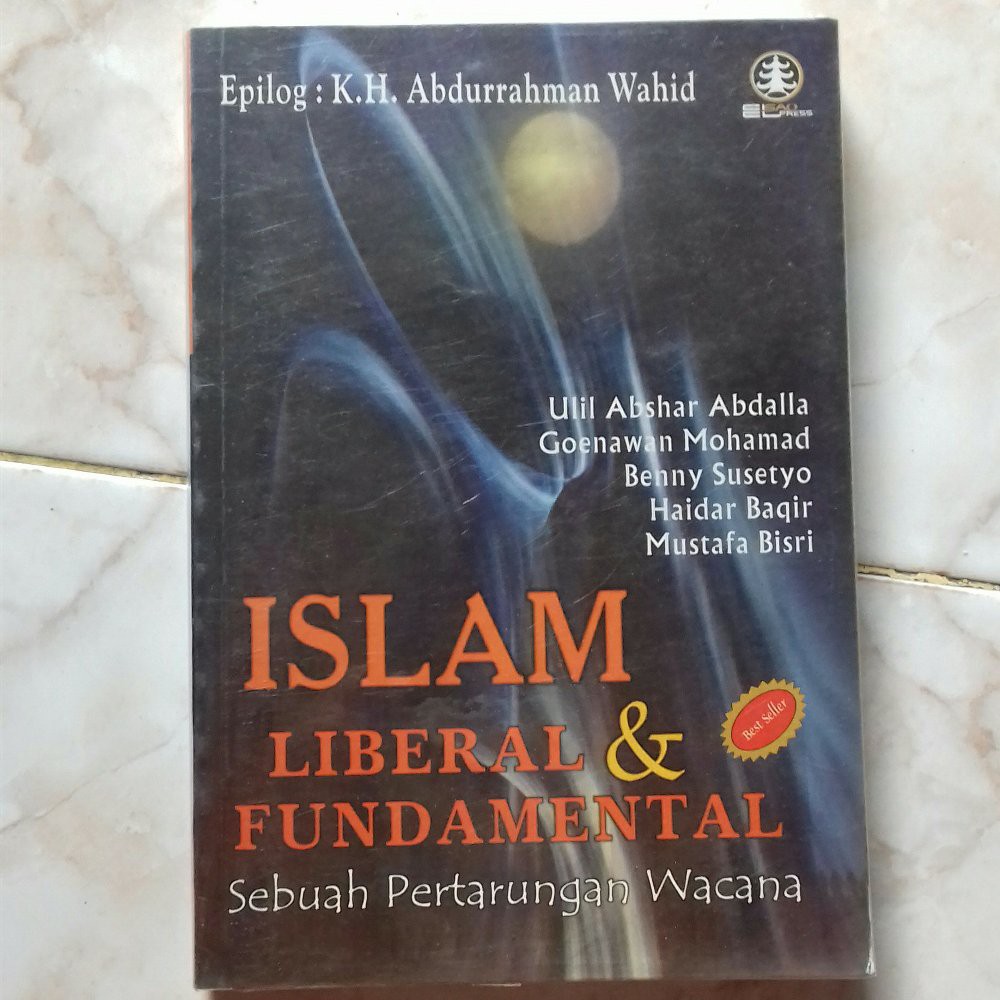 Islam Liberal Dan Fundamental: Sebuah Pertarungan Wacana - Ulil Abshar Abdalla, Dkk