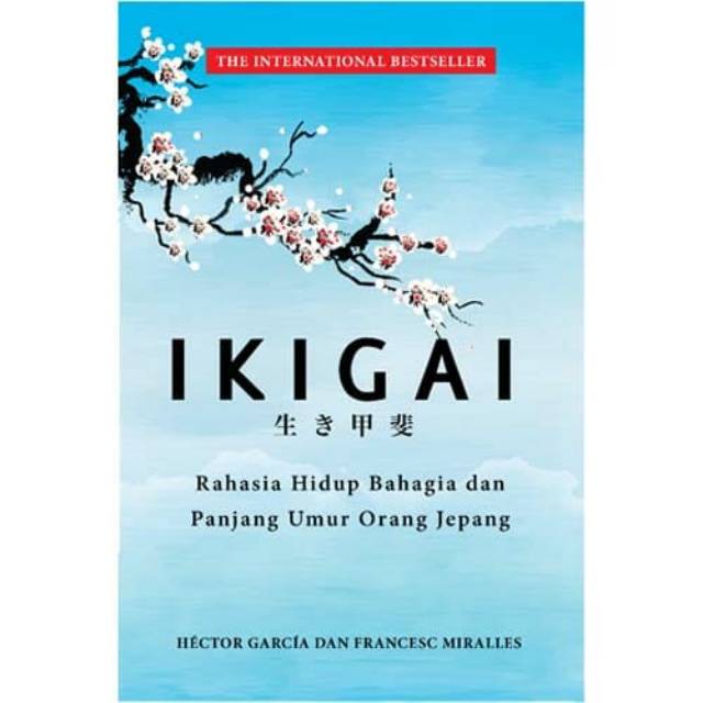 IKIGAI: Rahasia Hidup Bahagia dan Panjang Umut Orang Jepang