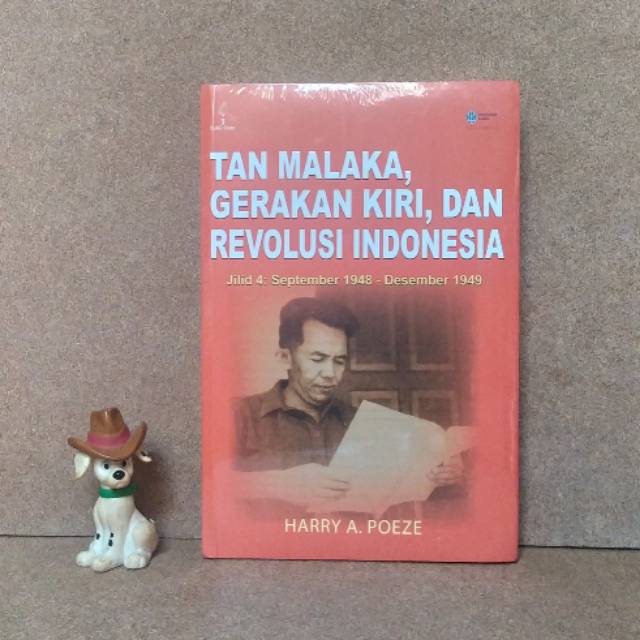 TAN MALAKA, GERAKAN KIRI, DAN REVOLUSI INDONESIA JILID 4  - HARRY A POEZE