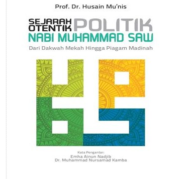 SEJARAH OTENTIK POLITIK NABI MUHAMMAD SAW