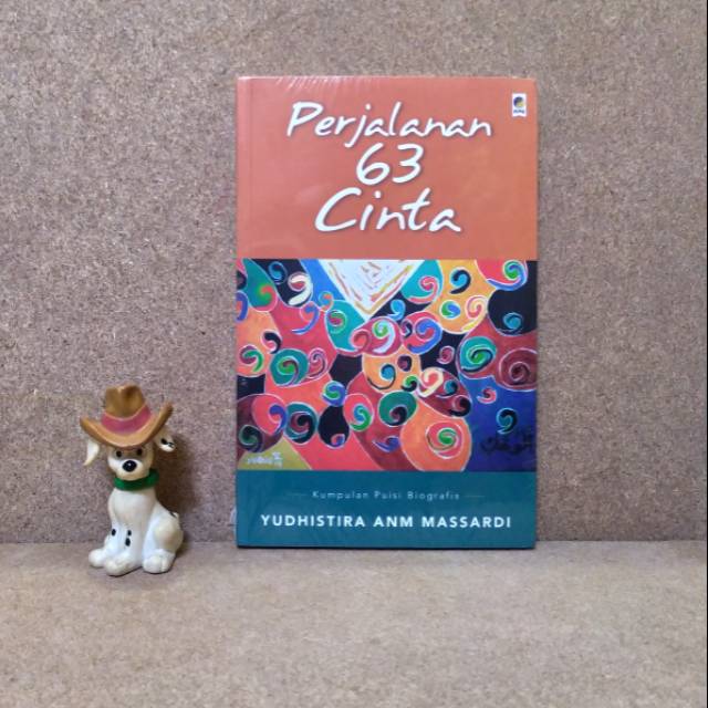 PERJALANAN 63 CINTA KUMPULAN PUISI BIOGRAFIS - YUDHISTIRA ANM MASSARDI