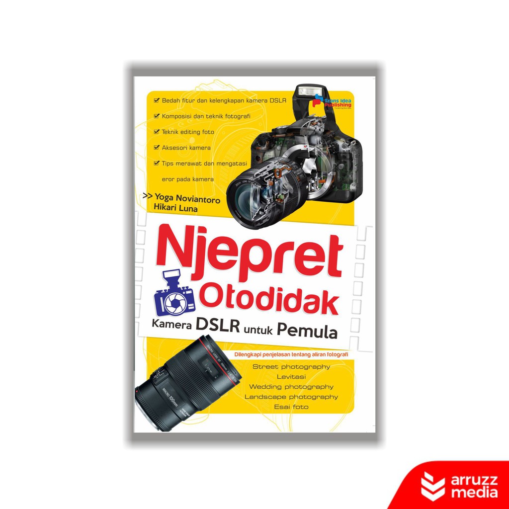 

Buku Njepret Otodidak Kamera DSLR Untuk Pemula