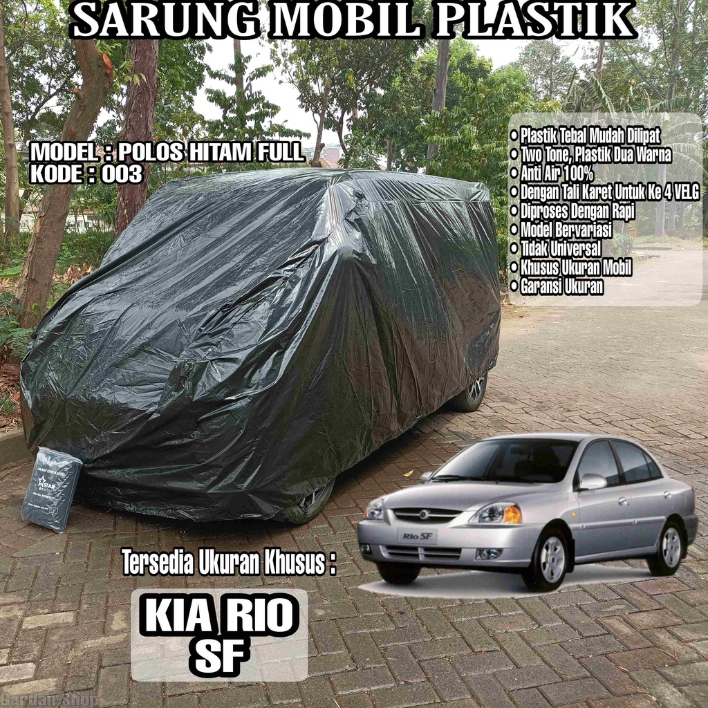 Sarung Mobil Plastik KIA RIO SF Hitam Polos Full Anti Air Full Black Waterproof