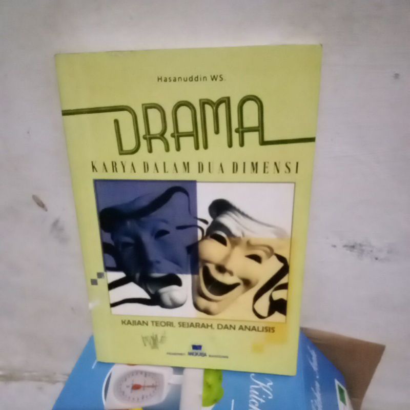 DRAMA KARYA DALAM DUA DIMENSI KAJIAN TEORI, SEJARAH,DAN ANALISIS