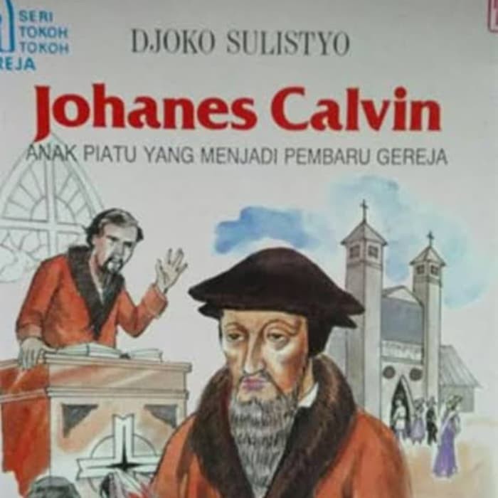 Buku Tokoh Kristen - JOHANES CALVIN - Seri Pahlawan Iman - Untuk Remaja