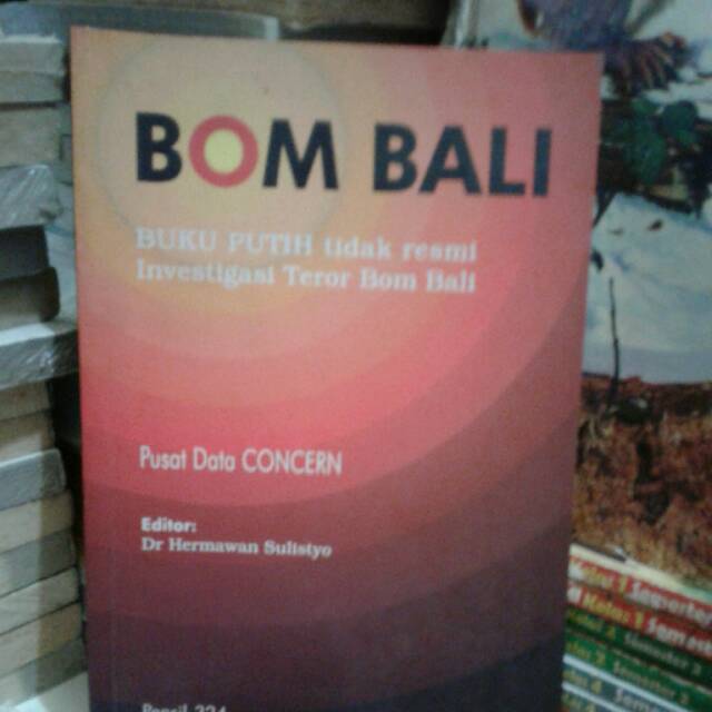 BOM BALI BUKU PUTIH TIDAK RESMI INVESTIGASI TEROR BOM BALI