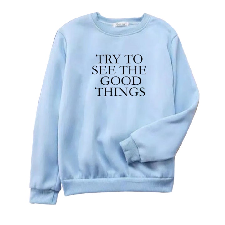 Basic Sweater Oblong Wanita Try To See The Good Things SweatShirt