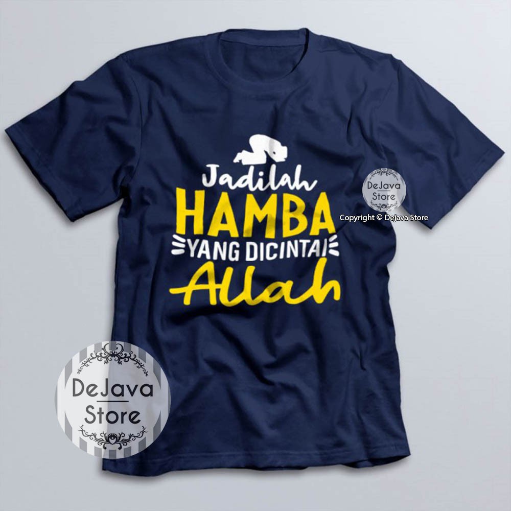 Kaos Dakwah Islami JADILAH HAMBA YANG DICINTAI ALLAH Baju Santri Religi Tshirt Distro Muslim | 5646-2