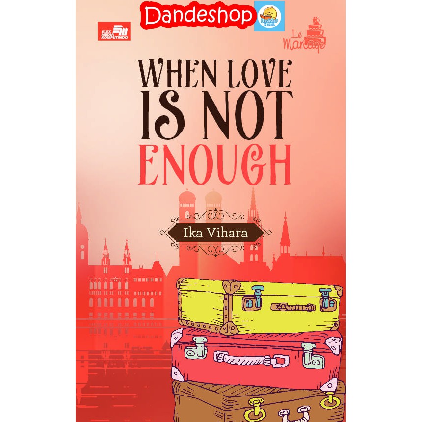 

When Love is Not Enough - Buku Novel Oleh Ika Vihara
